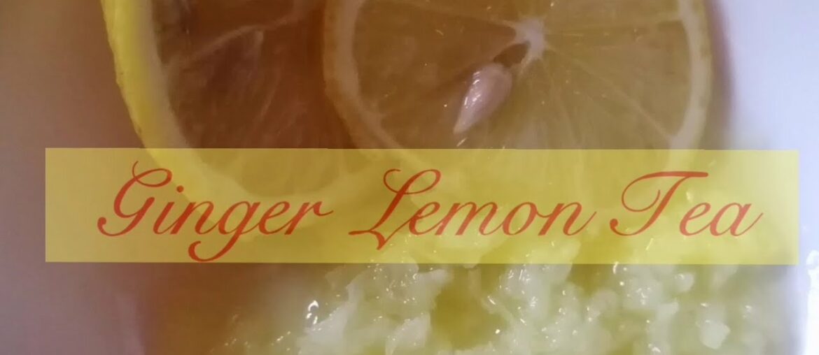 Ginger Lemon Tea // Immune System Booster to fight covid19