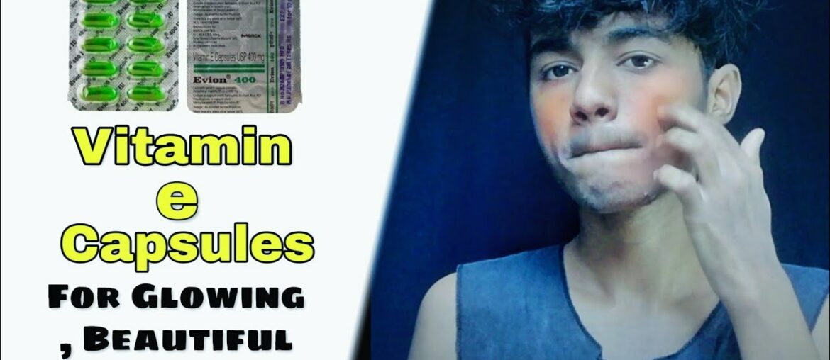 Vitamin E Capsules, For Glowing Skin, Beautiful, Spotless,