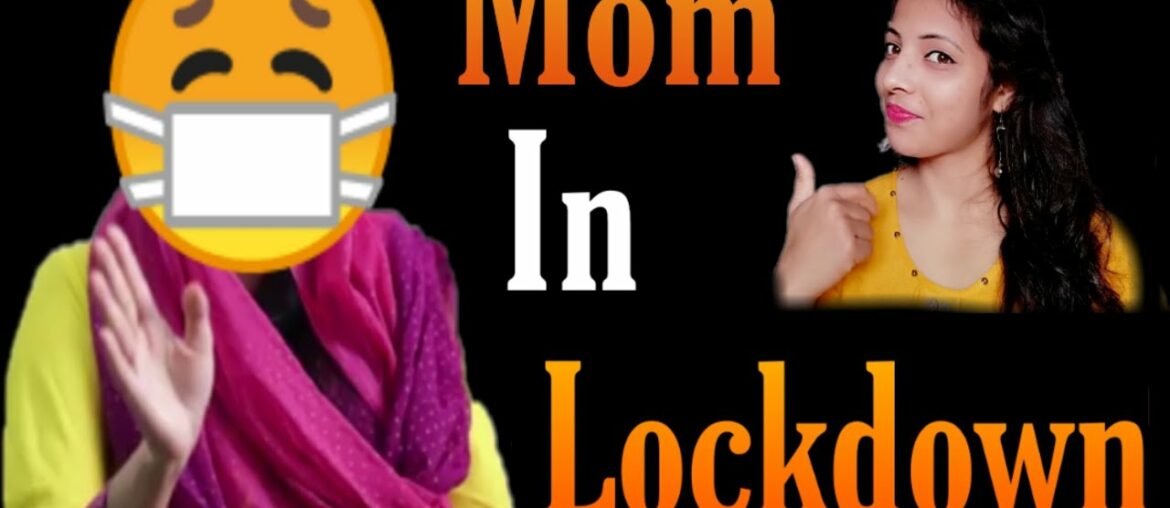 Mom In Lockdown, very interesting comedy video Shivankee maurya