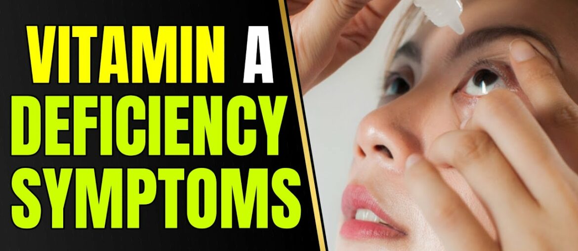 8 Signs and Symptoms of Vitamin A Deficiency | Placz Go