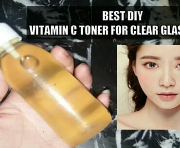DIY Vitamin C toner for Clear Glass skin in 7 days!