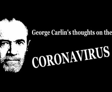 George Carlin's thoughts on the... CORONAVIRUS