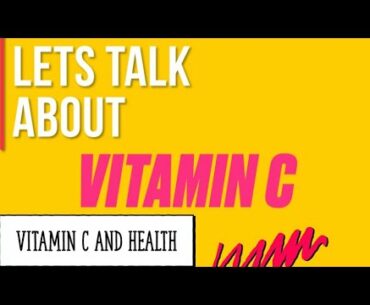 Lets Talk About Vitamin C| Vitamin C and Health | Importance of Vitamin C