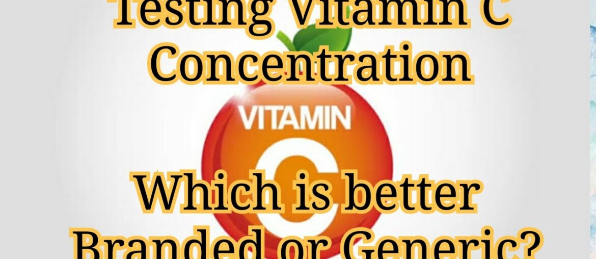 Vitamin C Testing | Best Vit C Branded Or Generic | Best Anti-Oxidants