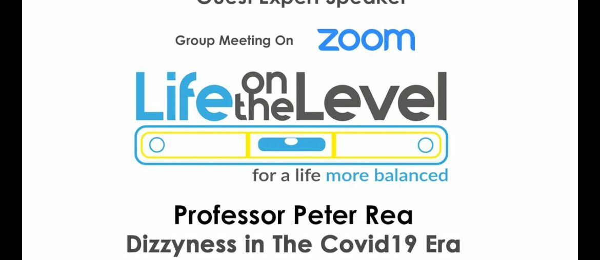 Prof Peter Rea - Dizziness in The Covid19 Era , Self help advice and NHS Treatment