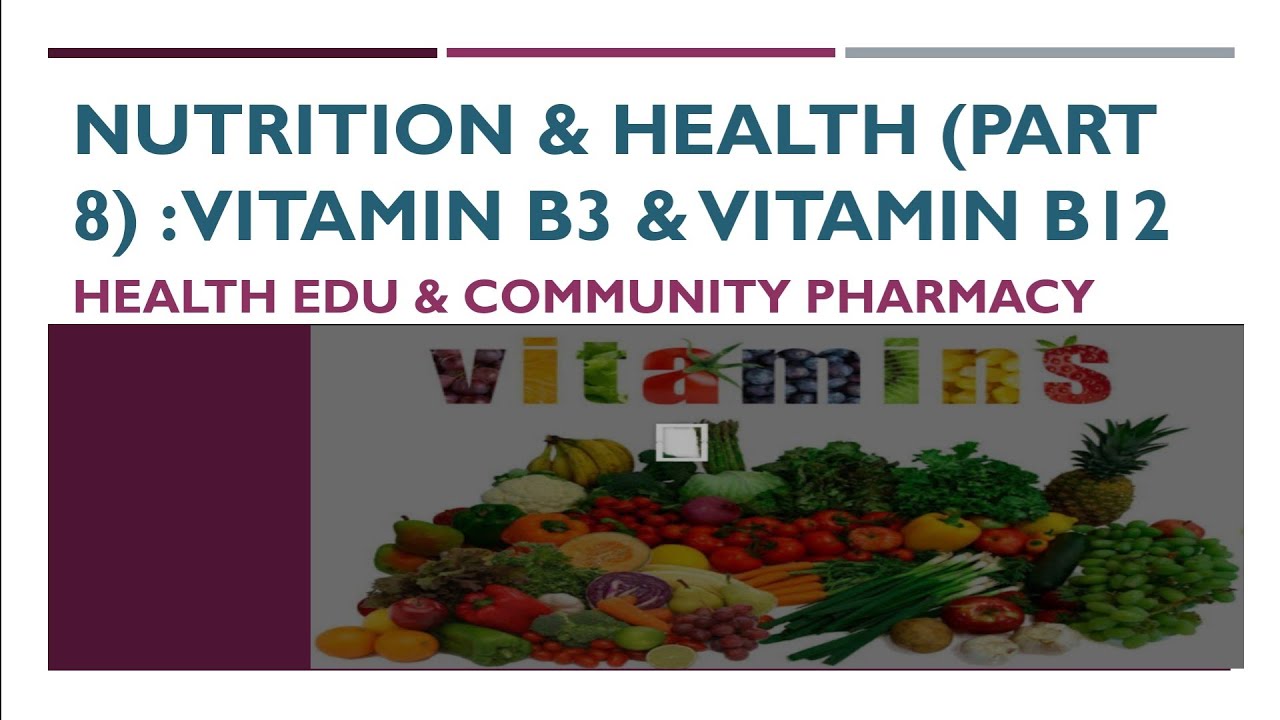 Vitamin B3 and Vitamin B12: Nutrition & health