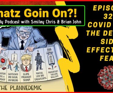 32 COVID-19 And The Deadly Side Effects of Fear / Whatz Goin On?! Podcast