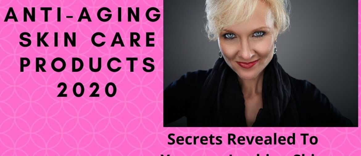 Best Anti Aging Skin Care Products 2020