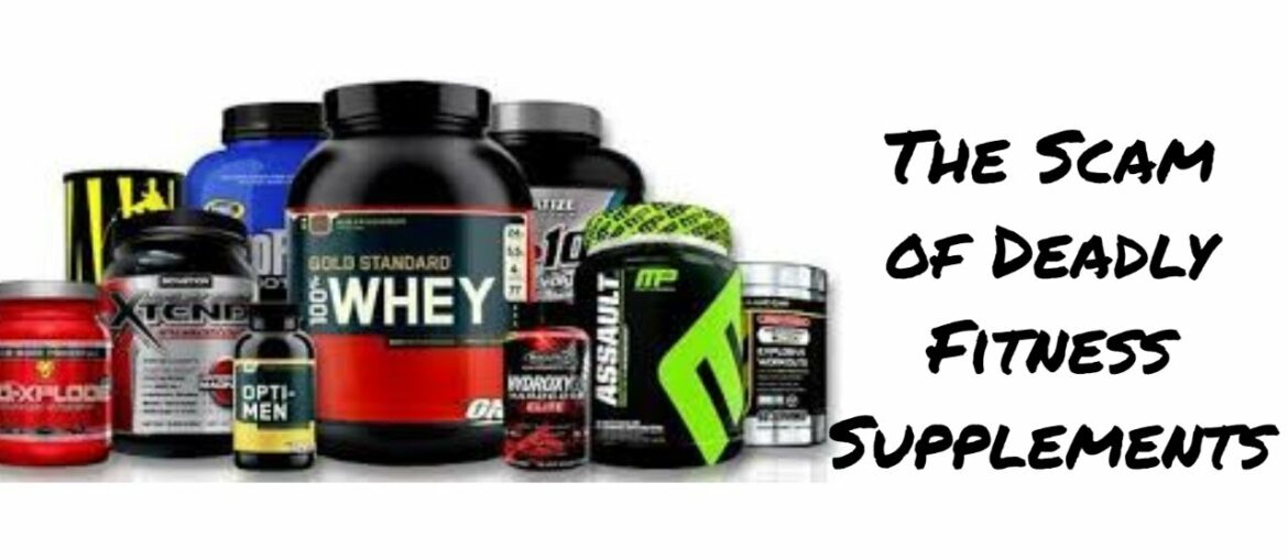 The Scam of Deadly Fitness Supplements