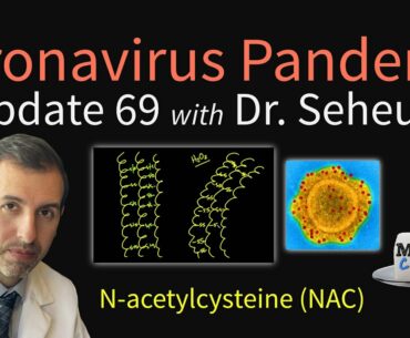 Coronavirus Pandemic Update 69: "NAC" Supplementation and COVID-19 (N-Acetylcysteine)
