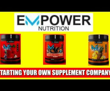 STARTING A SUPPLEMENT COMPANY!! Empower Nutrition