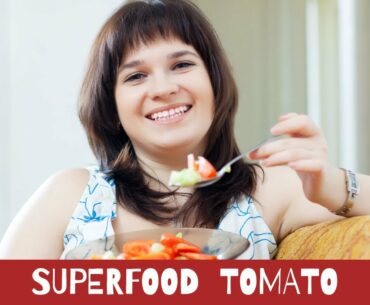 Superfood Tomato and It's Benefit