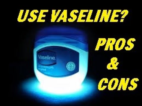 VASELINE USAGE PROS AND CONS
