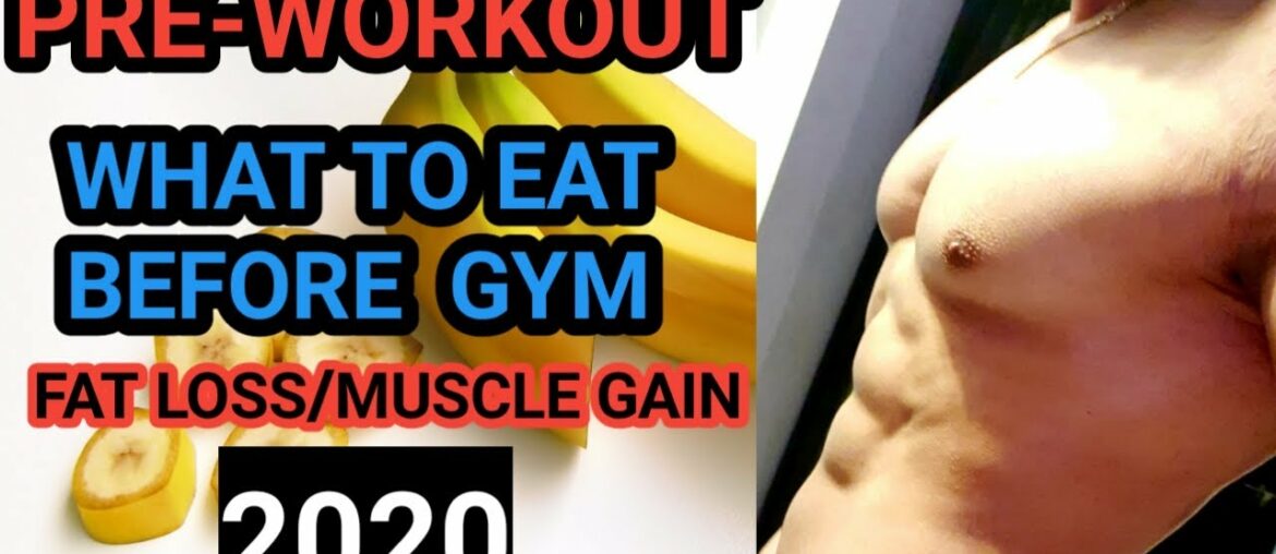 What To Eat Before Gym To Gain Weight | What To Eat Before Gym To Lose Fat | Pre Workout Nutrition