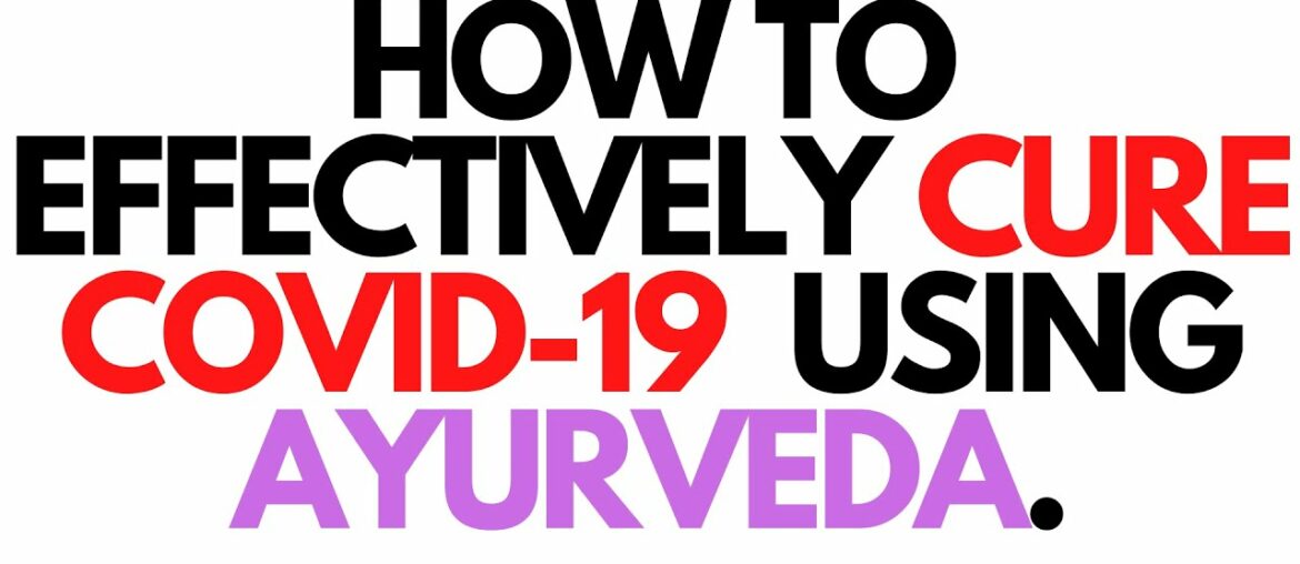 How to effectively cure Corona Virus using Ayurveda | In conversation with Covid-19 recover'er