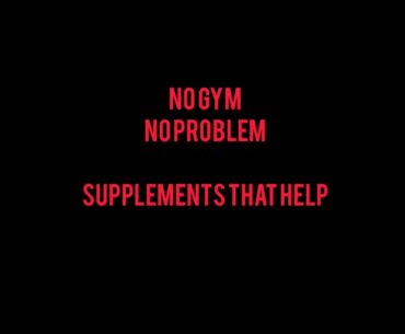 NO GYM NO PROBLEM SUPPLEMENTS