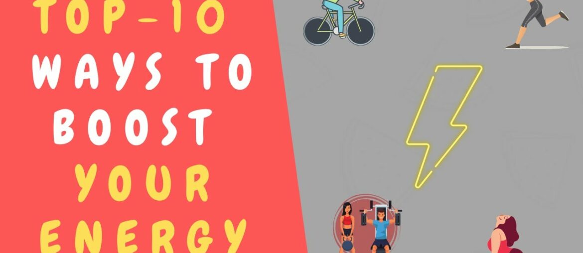 TOP 10 WAYS TO BOOST YOUR ENERGY-HOW TO BOOST YOUR ENERGY || INCREASE YOUR BODY METABOLISM