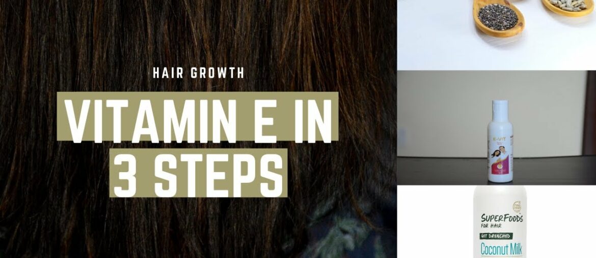 3 Steps of Vitamin E for Hair Growth