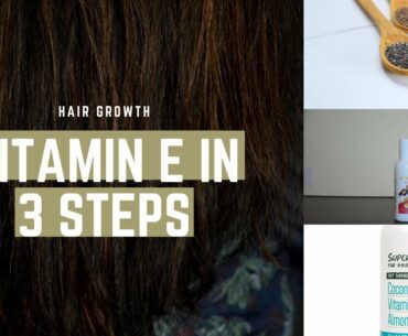 3 Steps of Vitamin E for Hair Growth