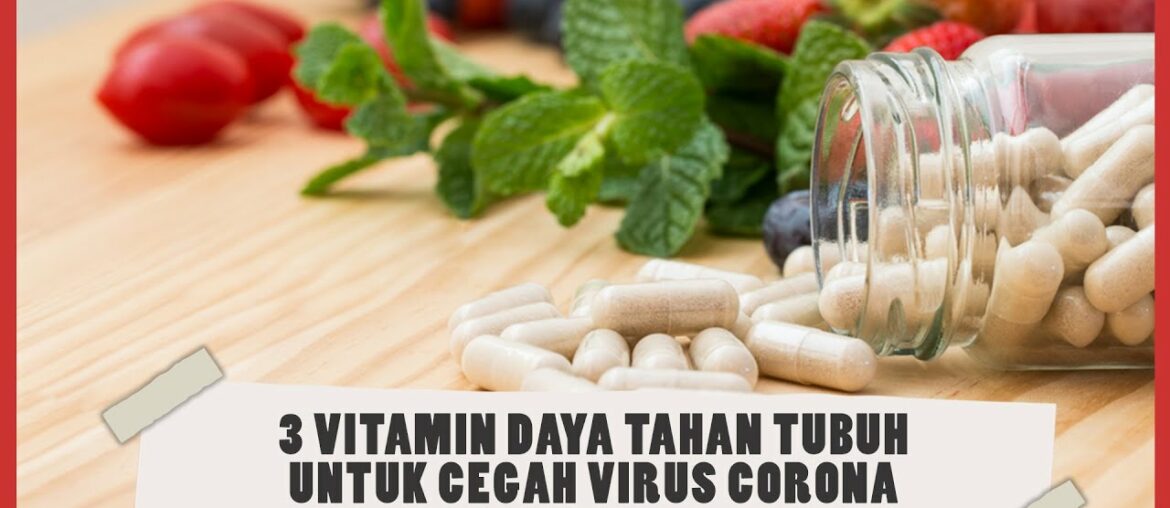 3 Vitamin Daya Tahan Tubuh untuk Cegah Virus Corona