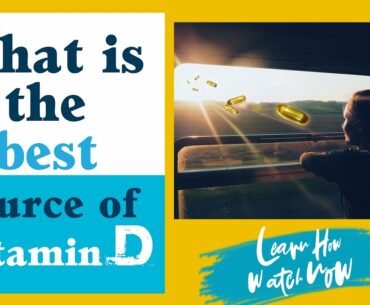 Dietary sources of vitamin D | How much vitamin D do you need | What is the Best source of Vitamin D