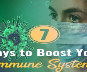 7 WAYS TO BOOST YOUR IMMUNE SYSTEM ||  FIGHT AGAINST COVID-19
