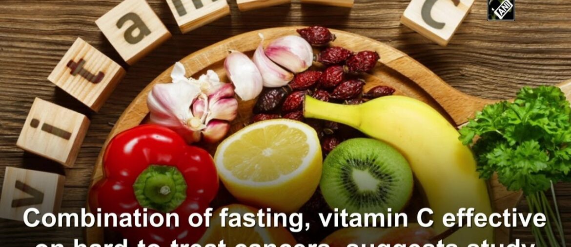 Combination of fasting, vitamin C effective on hard-to-treat cancers, suggests study