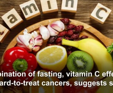 Combination of fasting, vitamin C effective on hard-to-treat cancers, suggests study