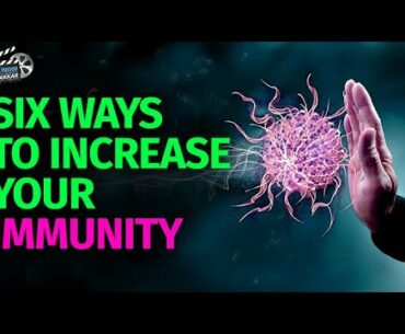 Six Ways To Boost Your Immune System To Fight Corona Virus