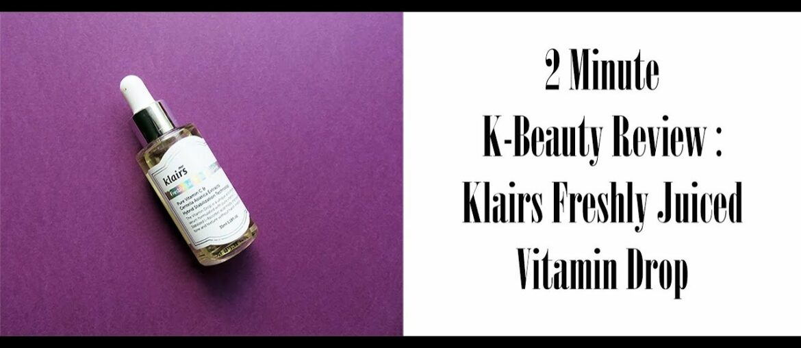 2 Minute K-Beauty Review : Klairs Freshly Juiced Vitamin Drop