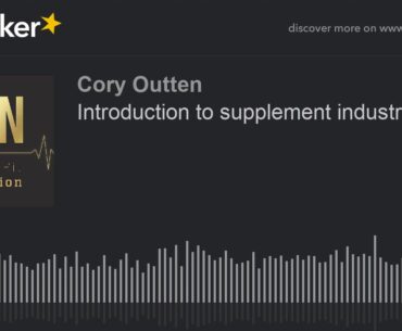 Introduction to supplement industry (part 1 of 2, made with Spreaker)