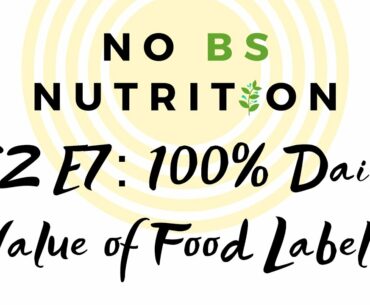 No BS Nutrition - S2E07 - 100% Daily Value of Food Labels