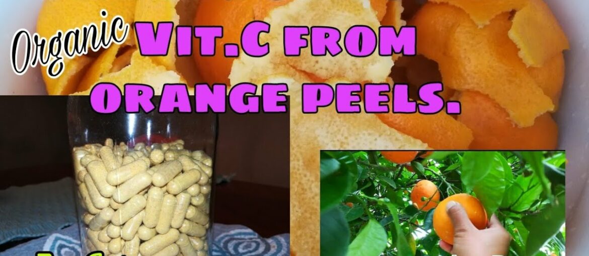 HOMEMADE VITAMIN C from orange peels. All natural, organic and very easy to make.