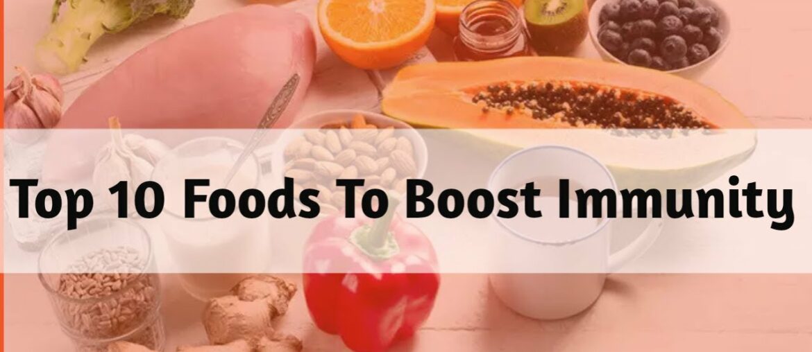 Top 10 foods to boost your immune system || How To Boost Immunity Naturally || Rida Qureshi