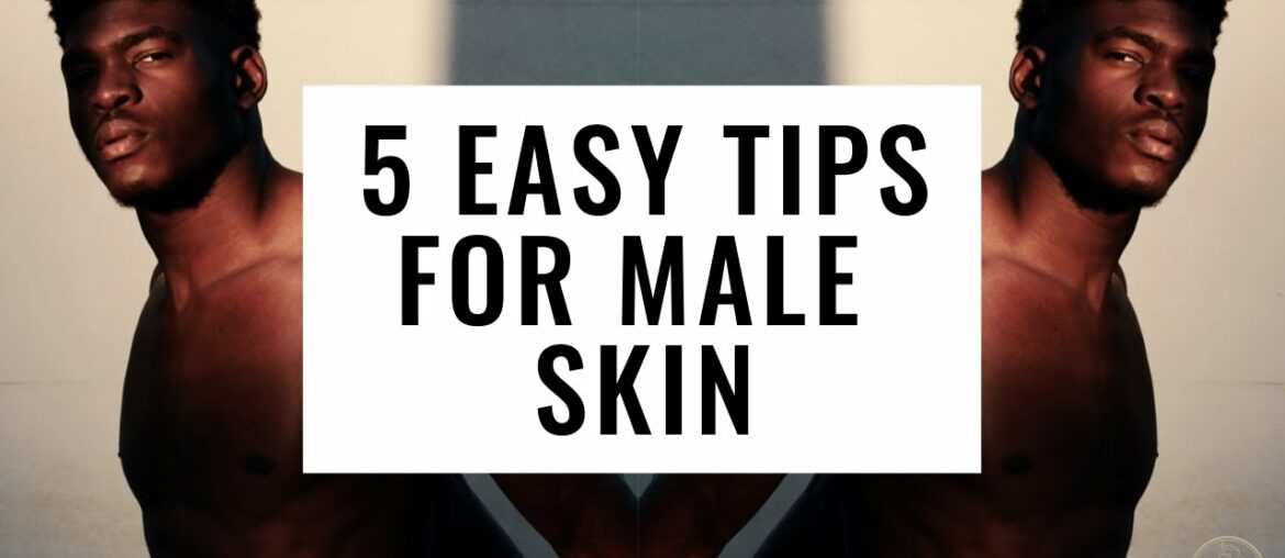 5 Easy Tips for Male Skincare | Getting Started | amare aesthetics