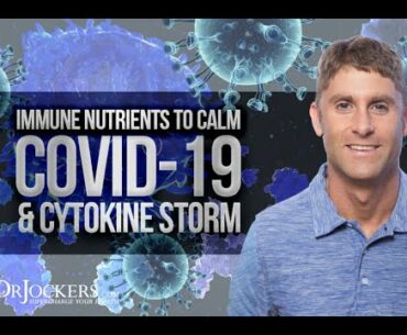 Immune Nutrients to Calm COVID-19 and Cytokine Storm