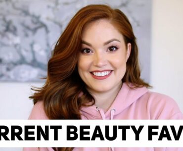 CURRENT BEAUTY FAVORITES 2020! March and April!