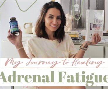 My Journey to Healing Adrenal Fatigue with a New Doctor, Supplements, Diet and Self Care - Video 1