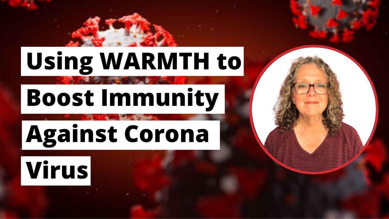 Using WARMTH to Boost Immunity Against Corona Virus