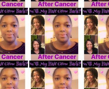 After Cancer: Will My Hair Grow?