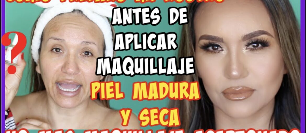 ADIOS MAQUILLAJE ACARTONADO/ PREPARA TU ROSTRO ANTES DE APLICAR MAQUILLAJE MATTE/PIEL MADURA Y SECA