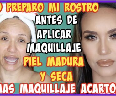 ADIOS MAQUILLAJE ACARTONADO/ PREPARA TU ROSTRO ANTES DE APLICAR MAQUILLAJE MATTE/PIEL MADURA Y SECA