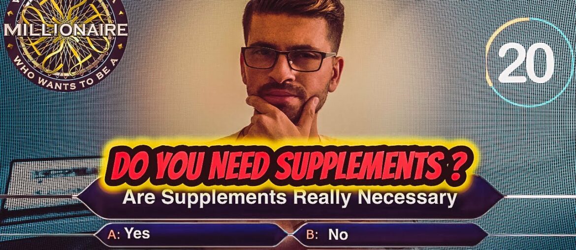 Do You Need Supplements l 2020