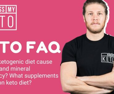 Does a ketogenic diet cause vitamin and mineral deficiency? What supplements to take on keto diet?