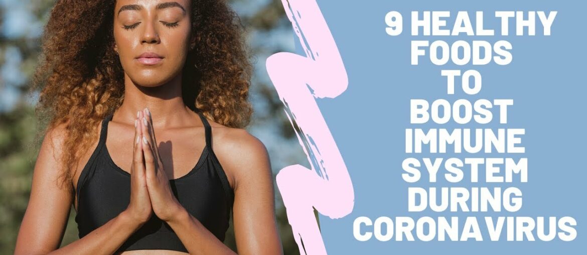 Stay Healthy | 9 healthy foods to boost immune system during coronavirus