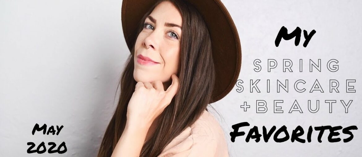 *My Spring Skincare and Beauty Faves*  | Nomad Creative House | May 2020