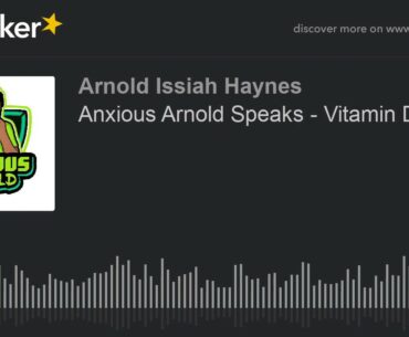 Anxious Arnold Speaks - Vitamin D  Up