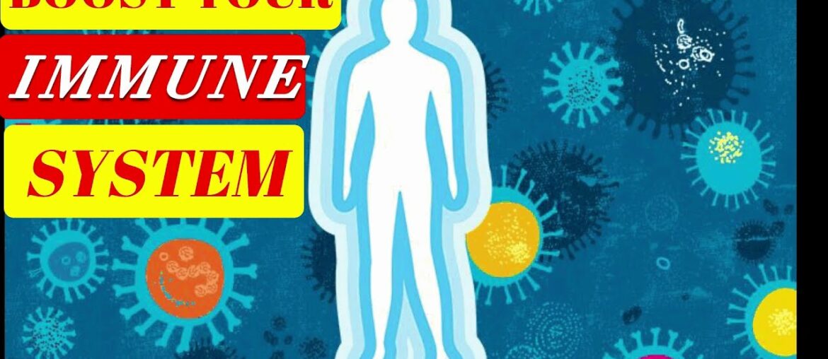 THE WAYS TO BOOST YOUR IMMUNE SYSTEM.