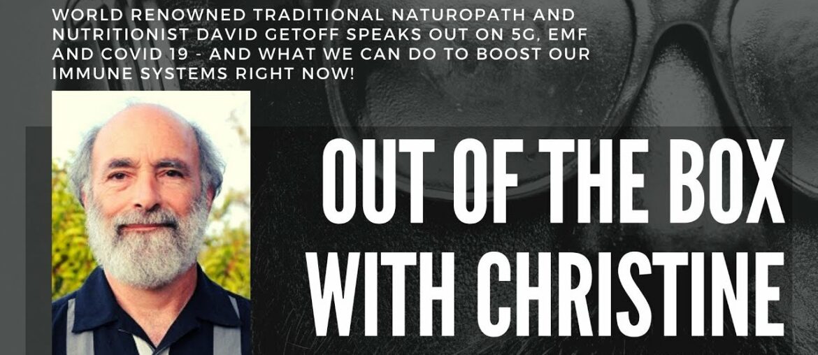 NATUROPATH DAVID GETOFF SPEAKS OUT ON 5G, EMF AND COVID19 - AND HOW WE CAN BOOST OUR IMMUNE SYSTEM