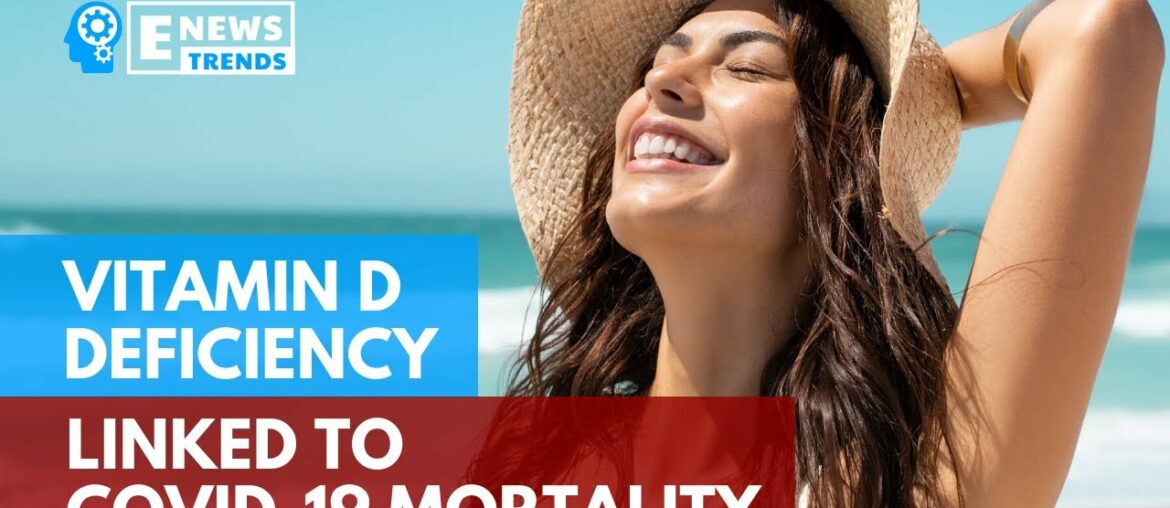 Vitamin D Deficiency Linked To COVID-19 Mortality
